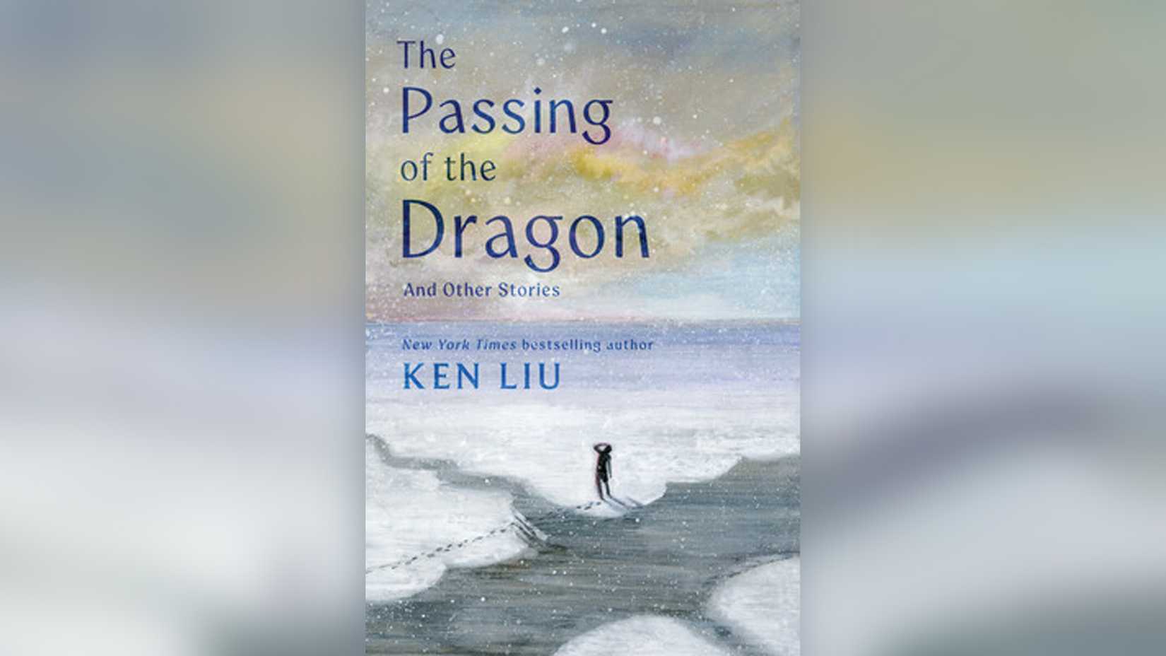 Cover of The Passing of the Dragon and Other Stories, a science fiction collection by Ken Liu.